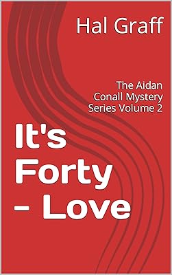 It's Forty - Love: The Aidan Conall Mystery Series Volume 2