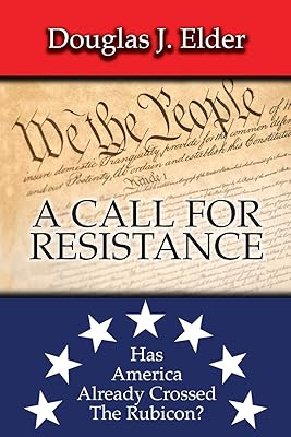 A CALL FOR RESISTANCE: HAS AMERICA ALREADY CROSSED THE RUBICON?