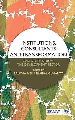 Institutions, Consultants and Transformation: Case Studies from the Development Sector