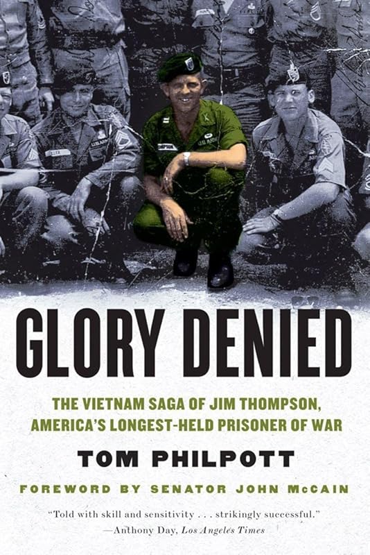 Glory Denied: The Vietnam Saga of Jim Thompson, America's Longest-Held Prisoner of War by Tom Philpott