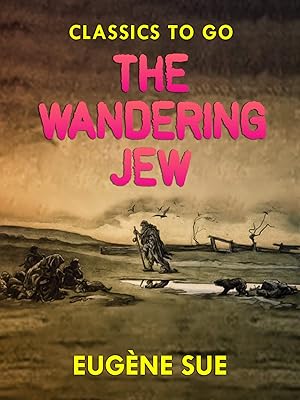The Wandering Jew (Classics To Go)
