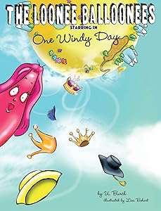 The Loonee Balloonees starring in One Windy Day: The Further Adventures of the Loonee Balloonees by U Burch