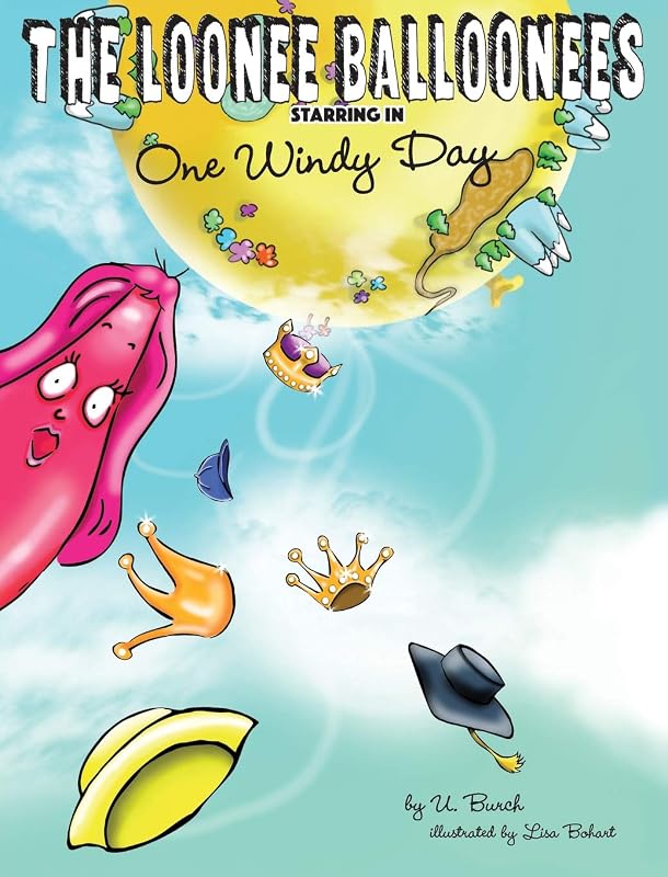 The Loonee Balloonees starring in One Windy Day: The Further Adventures of the Loonee Balloonees by U Burch