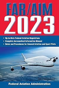 FAR/AIM 2023: Up-to-Date FAA Regulations / Aeronautical Information Manual (FAR/AIM Federal Aviation Regulations) by Federal Aviation Administration