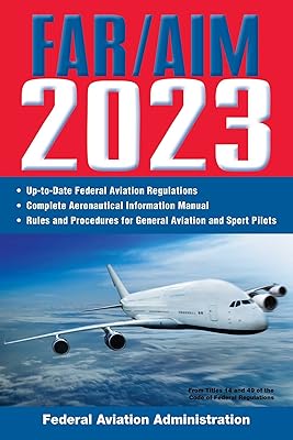FAR/AIM 2023: Up-to-Date FAA Regulations / Aeronautical Information Manual (FAR/AIM Federal Aviation Regulations)