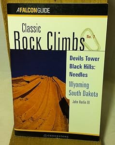 Classic Rock Climbs No. 07 Devils Tower/Black Hills: Needles, Wyoming and South