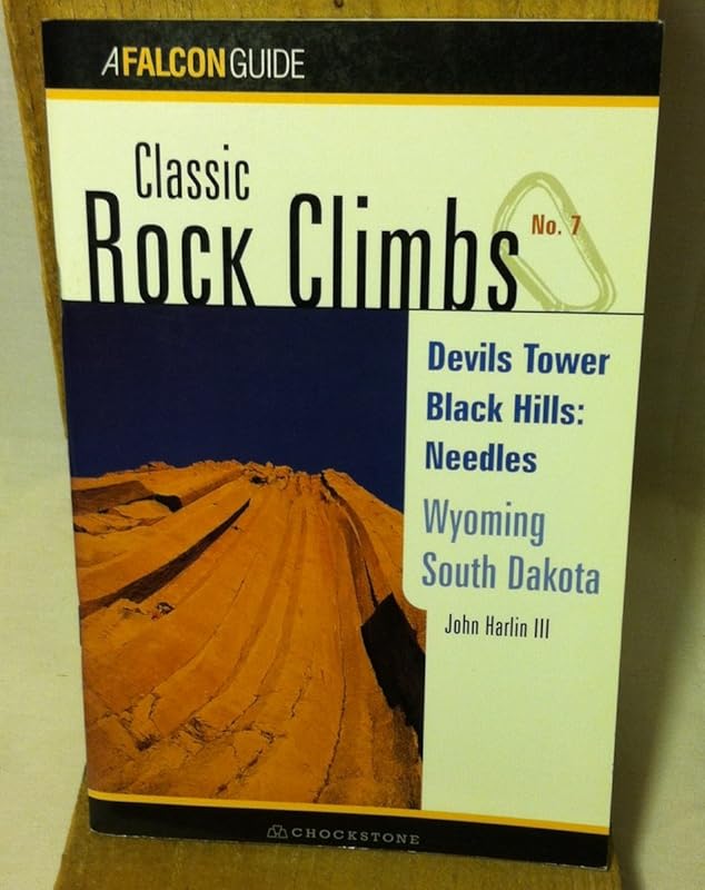 Classic Rock Climbs No. 07 Devils Tower/Black Hills: Needles, Wyoming and South by John Harlin