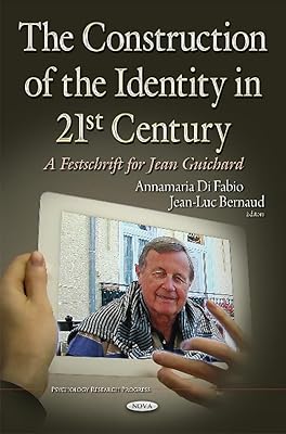 The Construction of the Identity in 21st Century: A Festschrift for Jean Guichard (Psychology Research Progress)