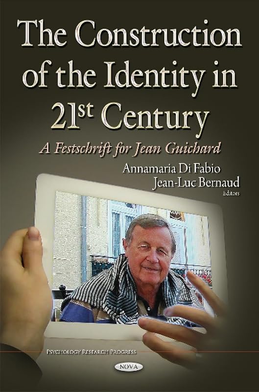 The Construction of the Identity in 21st Century: A Festschrift for Jean Guichard (Psychology Research Progress) by Annamaria Di Fabio