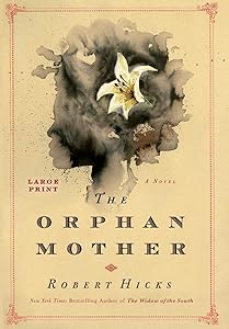 The Orphan Mother: A Novel by Robert Hicks