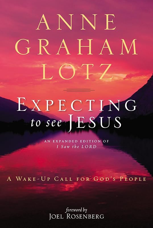 Expecting to See Jesus: A Wake-Up Call for God's People by Anne Graham Lotz