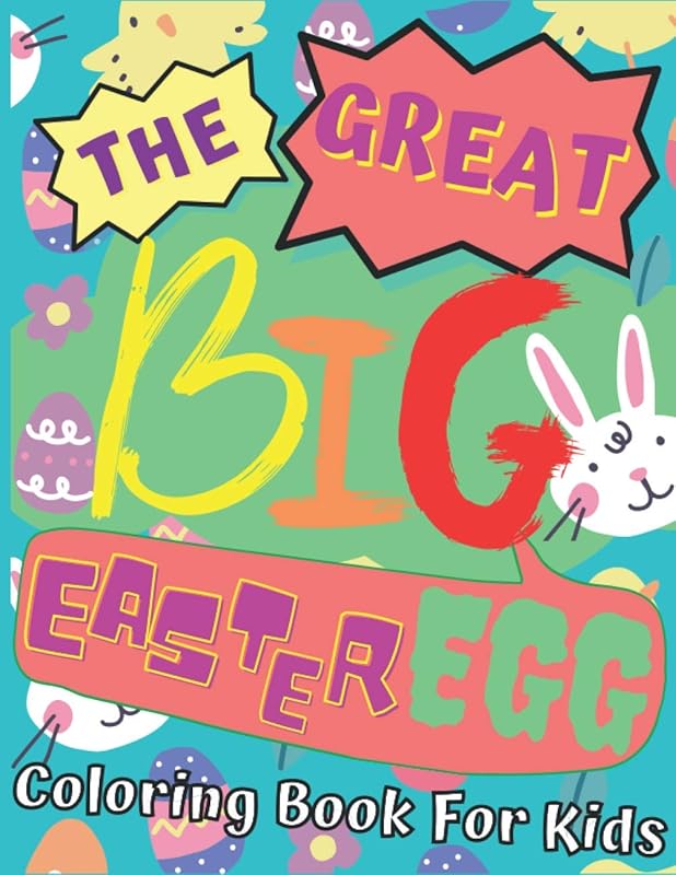The Great Big Easter Egg Coloring Book For Kids: Preschool & Toddlers Perfect Gift For Happy Easter Celebrate by WH Notelux Designs