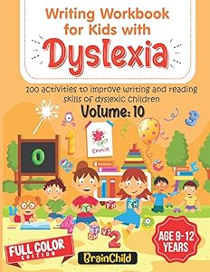 Writing Workbook For Kids With Dyslexia. 100 Activities to improve writing and reading skills of Dyslexic children. Full Color Edition. Volume 10 by BrainChild