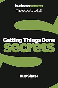 Getting Things Done (Collins Business Secrets) by Rus Slater