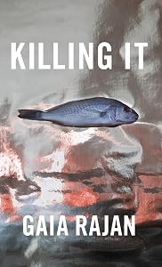 Killing It by Gaia Rajan