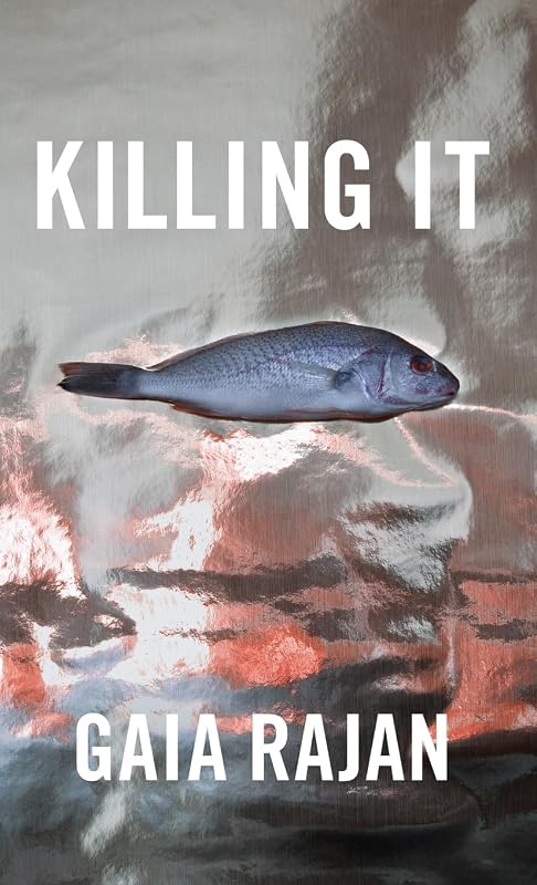 Killing It by Gaia Rajan