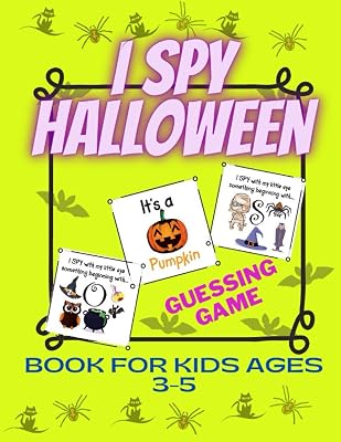 I Spy Halloween Guessing Game Book For Kids Ages 3-5: Fun Interactive Book for Young Kids to Celebrate Halloween this Fall Season ... Toddlers Kindergarteners and Young Children)