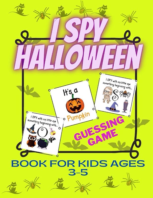 I Spy Halloween Guessing Game Book For Kids Ages 3-5: Fun Interactive Book for Young Kids to Celebrate Halloween this Fall Season ... Toddlers Kindergarteners and Young Children) by Piter Potter