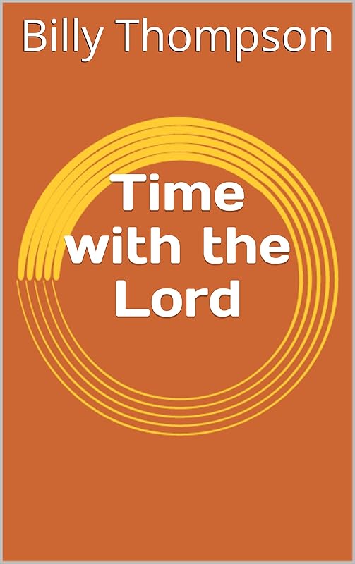 Time with the Lord by Billy Thompson