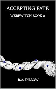 ACCEPTING FATE: WEREWITCH BOOK 2 by R.A. Dillow