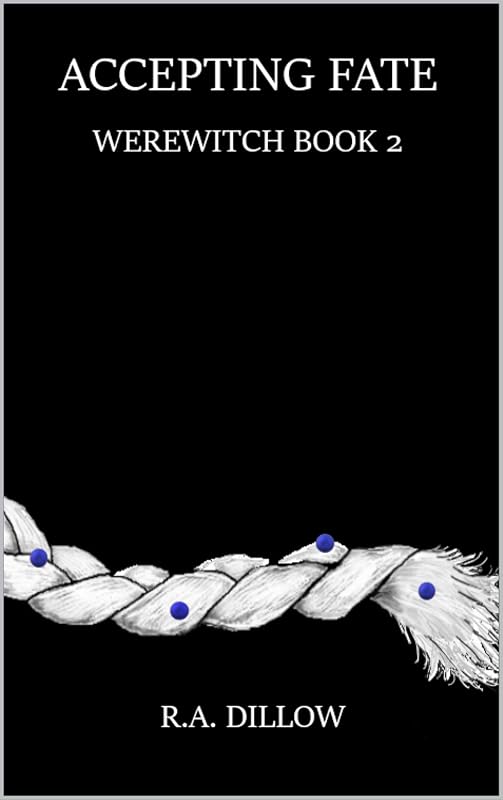 ACCEPTING FATE: WEREWITCH BOOK 2 by R.A. Dillow