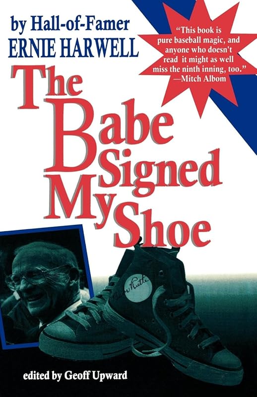 The Babe Signed My Shoe (Honoring a Detroit Legend) by Ernie Harwell