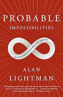 Probable Impossibilities: Musings on Beginnings and Endings
