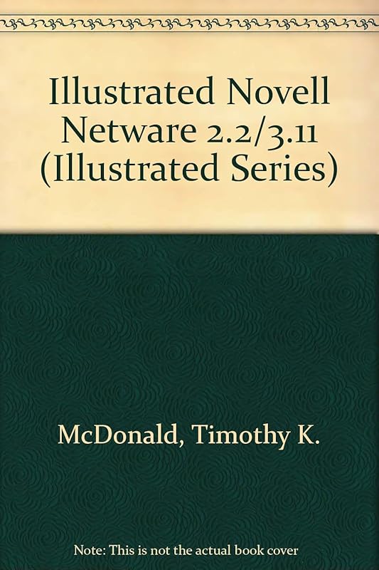 Illustrated Novell Netware 2.X/3.X Software (Illustrated Series) by Timothy K. McDonald