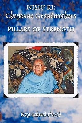 Nish' Ki: Cheyenne Grandmothers: Pillars Of Strength