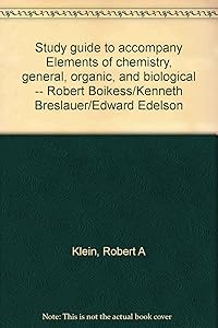 Study guide to accompany Elements of chemistry, general, organic, and biological -- Robert Boikess/Kenneth Breslauer/Edward Edelson by Robert A Klein