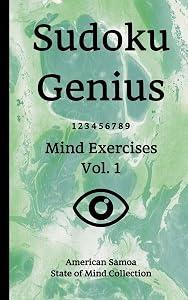 Sudoku Genius Mind Exercises Volume 1: American Samoa State of Mind Collection by American Samoa state of mind collection