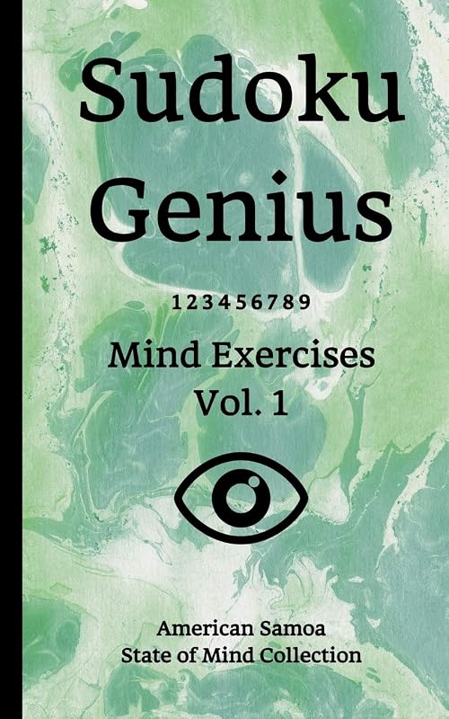Sudoku Genius Mind Exercises Volume 1: American Samoa State of Mind Collection by American Samoa state of mind collection