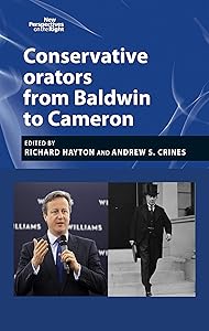 Conservative orators: From Baldwin to Cameron (New Perspectives on the Right Book 6) by Richard Hayton