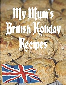 My Mum's Holiday Recipes: Share Your English Family's Festive Holiday Or Christmas Meals by Lauras House