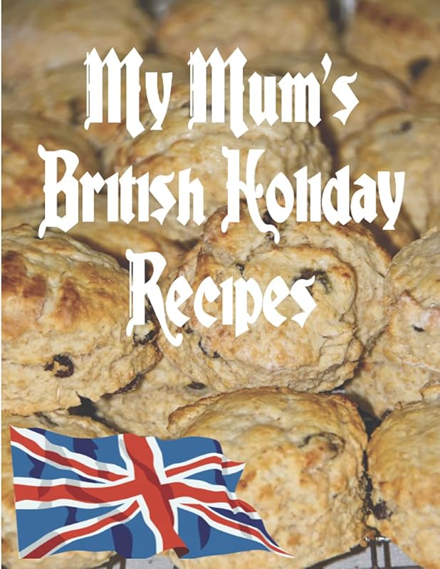 My Mum's Holiday Recipes: Share Your English Family's Festive Holiday Or Christmas Meals by Lauras House