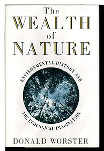 The Wealth of Nature: Environmental History and the Ecological Imagination by Donald Worster