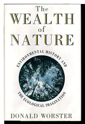 The Wealth of Nature: Environmental History and the Ecological Imagination