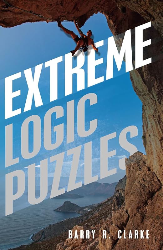 Extreme Logic Puzzles by Barry R Clarke