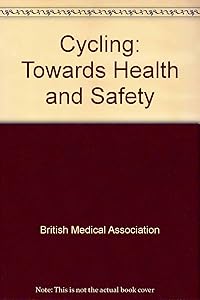 Cycling: Towards Health and Safety by British Medical Association
