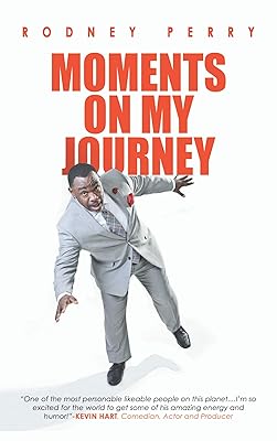 Rodney Perry: Moments on My Journey
