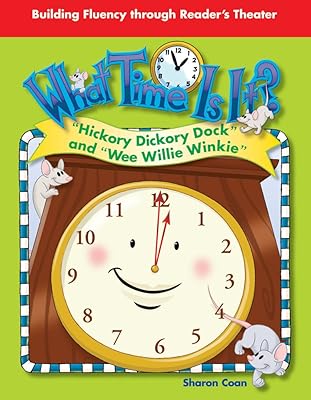 Teacher Created Materials - Reader's Theater: What Time is It? - Hickory Dickory Dock and "Wee Willie Winkie" - Grade K - Guided Reading Level A