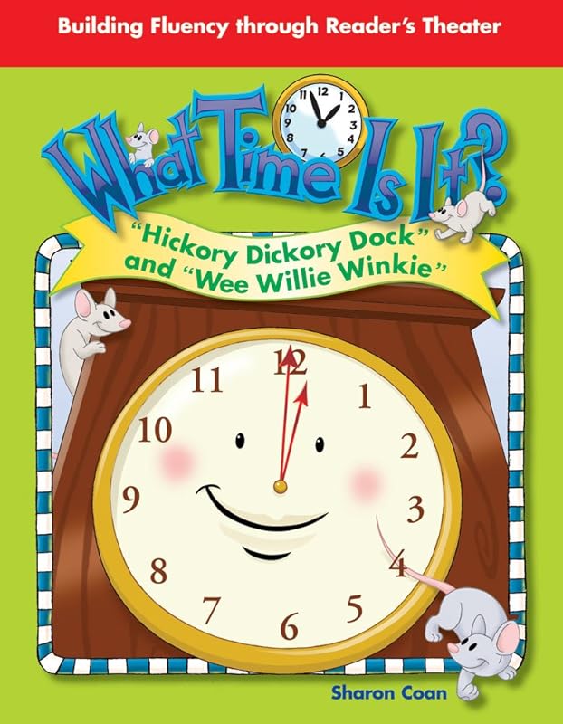 Teacher Created Materials - Reader's Theater: What Time is It? - Hickory Dickory Dock and "Wee Willie Winkie" - Grade K - Guided Reading Level A by Sharon Coan