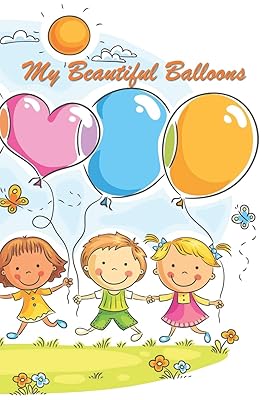 My Beautiful Balloons: 124 Page Softcover, Has Blank Pages with a Balloon Border, College Rule Composition (6” x 9 “) Kids on Grass