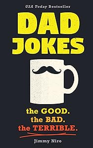Dad Jokes: Over 600 of the Best (Worst) Jokes Around and Perfect Father's Day Gift! by Jimmy Niro