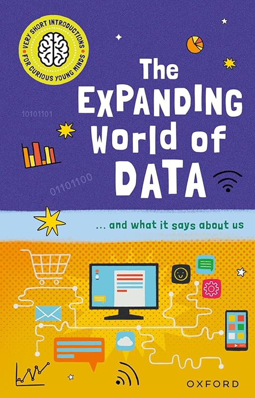 Very Short Introductions for Curious Young Minds: The Expanding World of Data by unknown author