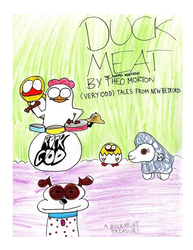 DuckMeat: (Very Odd) Tales from New Bedford: A DuckMeat Treasury by Theo Morton