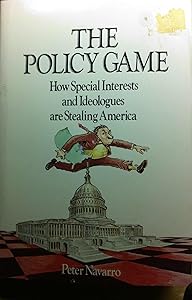 Policy Game: How Special Interests and Ideologues are Stealing America