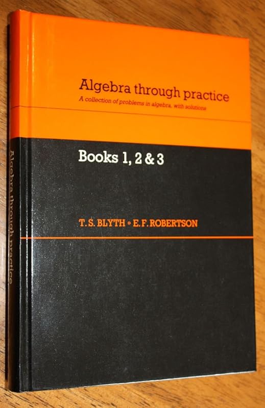 Algebra Through Practice: A Collection of Problems in Algebra with Solutions: Books 1-3 by T. S. Blyth