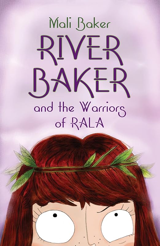 River Baker and the Warriors of Rala by Mali Baker