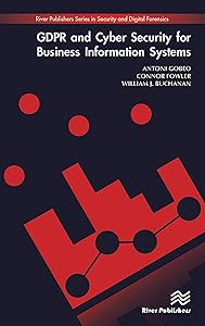 GDPR and Cyber Security for Business Information Systems (River Publishers Series in Security and Digital Forensics) by Antoni Gobeo